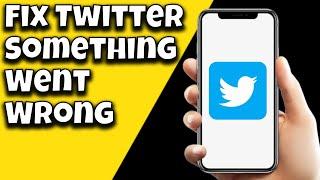 How To Fix Twitter Something Went Wrong