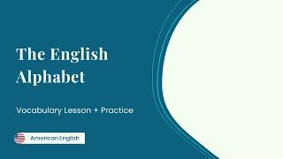 The English Alphabet (ABCs) + Practice I Beginner American English Lesson for Adults