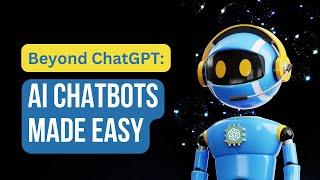 Beyond ChatGPT: AI chatbots made easy