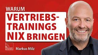 Warum Vertriebstrainings nix bringen - Markus Milz