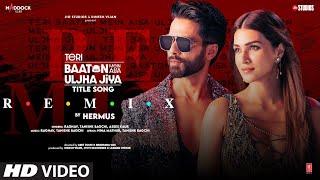 Teri Baaton Mein Aisa Uljha Jiya (Title Song)(Remix) by Hermus | Shahid K,Kriti,Raghav,Tanishk,Asees