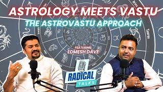 Astrology Meets Vastu : Tips from Lomesh Dave #astrology l Radical TechArt l Radical Talks