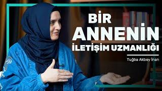 Bir Annenin İletişim Uzmanlığı | Tuğba Akbey İnan - Aileye Özgü 9. Bölüm