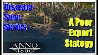 DON'T DO THIS WITH DOCKLANDS!! It'll WRECK Your Economy!! - Anno 1800 Disaster Save Series