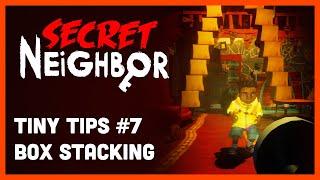 Secret Neighbor: Tiny Tips Episode 7 - Box Stacking