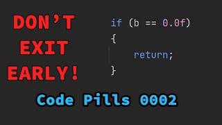 [CODE] Don't exit early! Conditional return from function is evil, and rude. Episode 2