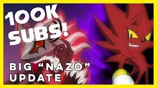 100k Subscribers!!+BIG Nazo Update