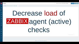 Decrease load of Zabbix agent (active) checks