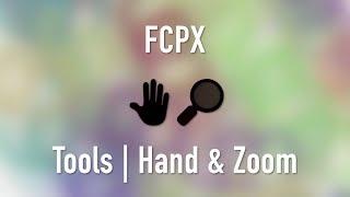 Final Cut Pro | Enhance Navigation with the Zoom and Hand Tools