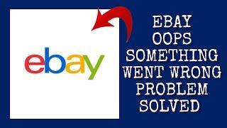 How To Solve eBay "Oops Something Went Wrong. Please Try Again Later" Problem|| Rsha26 Solutions