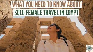 What You Need To Know About Solo Female Travel In Egypt