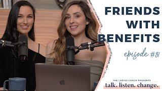 The 3 Rules for Having a Friends with Benefits Relationship | Talk. Listen. Change. Episode #81