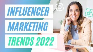 Influencer Marketing Trends 2022