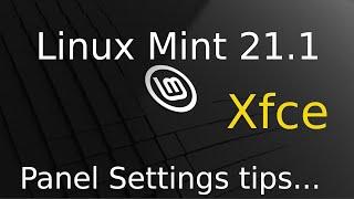 Linux Mint 21.1 - Xfce - Panel Settings tips.
