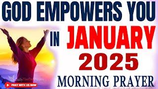 POWERFUL JANUARY 2025 PRAYER TO EMPOWER YOU  Morning Devotional, Blessings & Breakthroughs