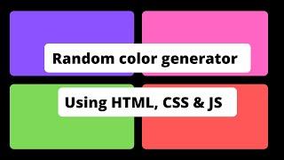 How to create  Random color generator using HTML ,CSS  and JS | Tutorial for beginners.