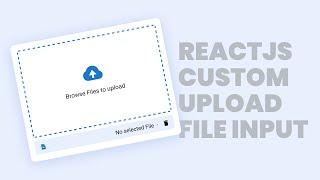 How to Create Custom File Upload Input Control with React and CSS