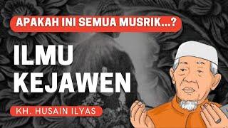 KH. HUSEIN ILYAS - Ilmu Kejawen...!