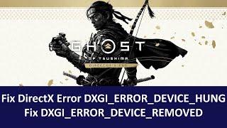 Fix Ghost of Tsushima DIRECTOR'S CUT DXGI_ERROR_DEVICE_HUNG/DXGI_ERROR_DEVICE_REMOVED DirectX Error