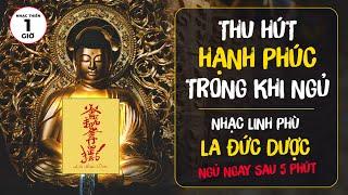 Nhạc Thiền Ngủ Sâu Linh Phù La Đức Dược, Thu Hút Hạnh Phúc Trong Khi Ngủ, Chữa Lành Mọi Tổn Thương