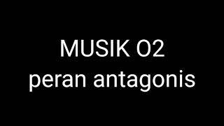 Musik backsound peran antagonis.