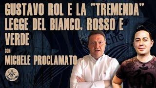 GUSTAVO ROL E LA "TREMENDA" LEGGE DEL BIANCO, ROSSO E VERDE con MICHELE PROCLAMATO