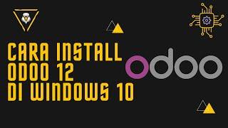 TUTORIAL INSTALL ODOO 12 DI WINDOWS 10