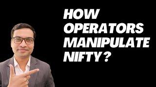 How Operators Manipulate Nifty ?