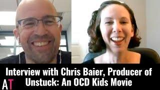 Interview with Chris Baier, Producer of Unstuck: An OCD Kids Movie