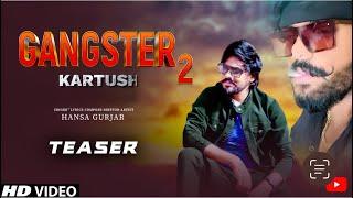 Gangster 2 (Kartush) Teaser: Hansa gurjar Latest Haryanvi Songs 2022