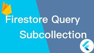 Firestore Query Subcollection