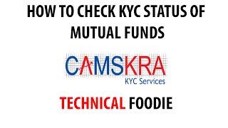 HOW TO CHECK KYC STATUS OF MUTUAL FUND VIA CAMSKRA.COM By: Technical Foodie