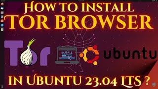How to install Tor browser in Ubuntu 23.04 LTS | Step By Step | 2023