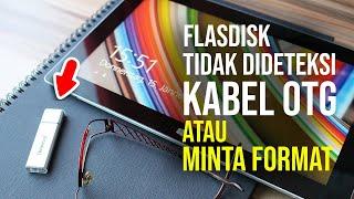 Cara Mengatasi Flashdisk tidak Terbaca di OTG dan Minta Format Terus !!