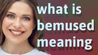 Bemused | meaning of Bemused