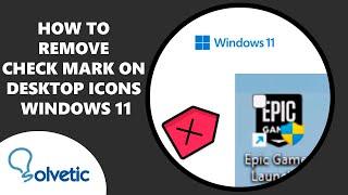 How to Remove Check Mark on Desktop Icons Windows 11