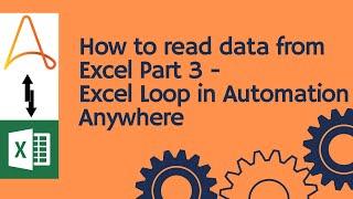 Automation Anywhere tutorial 07-How to read data from excel Part3| Excel Loop in Automation Anywhere