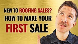 New to Roofing Sales? How to Make Your FIRST Roofing Sale