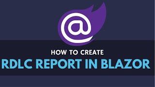 How to Create RDLC Report in Blazor | Blazor Reporting Tools