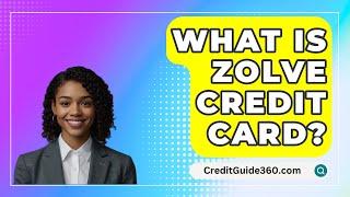 What Is ZOLVE Credit Card? - CreditGuide360.com