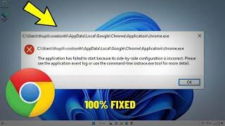The application has failed to start because its side by side configuration is incorrect (Fix Chrome)