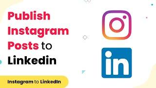 Instagram to LinkedIn Post - How to Publish Instagram Posts to LinkedIn Automatically