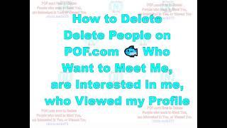 How Can I Delete  Plenty Of Fish  Profiles of People Who Are Interested in Me, Want to Meet Me,