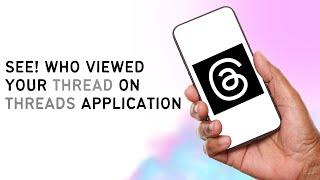 PROOF! How To See Who Viewed Your Thread On Threads App | Check Your Threads Viewers