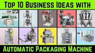 Top 10 Business Ideas with Automatic Packaging Machine - Packing Machine for Small Business