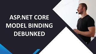 ASP.NET Core Model Binding Debunked