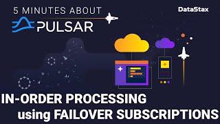 5 Minutes About Pulsar | In-Order Processing using Partitioned Topics and Failover Subscriptions