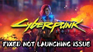 How To Fix Cyberpunk 2077 Not Launching or Won't Launch Error