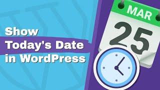 How to Display Today’s Date in WordPress with or Without a Plugin