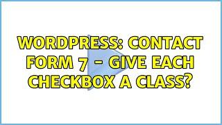 Wordpress: Contact Form 7 - Give each checkbox a class?